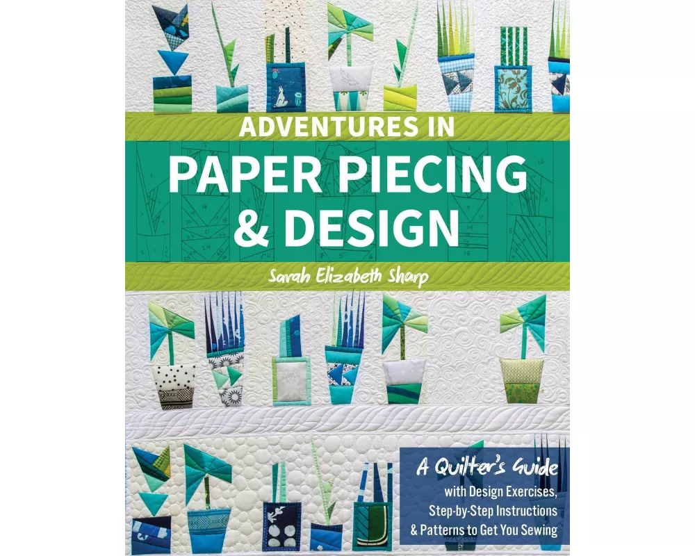 Adventures in Paper Piecing & Design