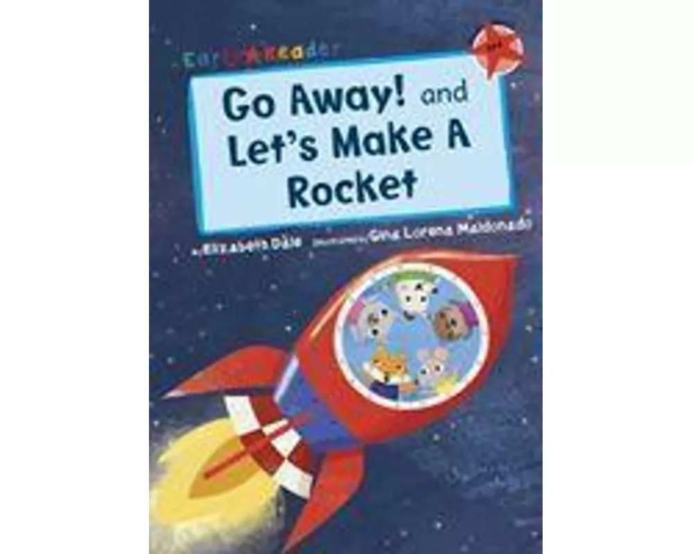 Go Away! and Let's Make a Rocket