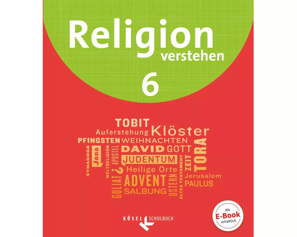 Religion verstehen - Unterrichtswerk für die katholische Religionslehre an Realschulen in Bayern - 6. Jahrgangsstufe