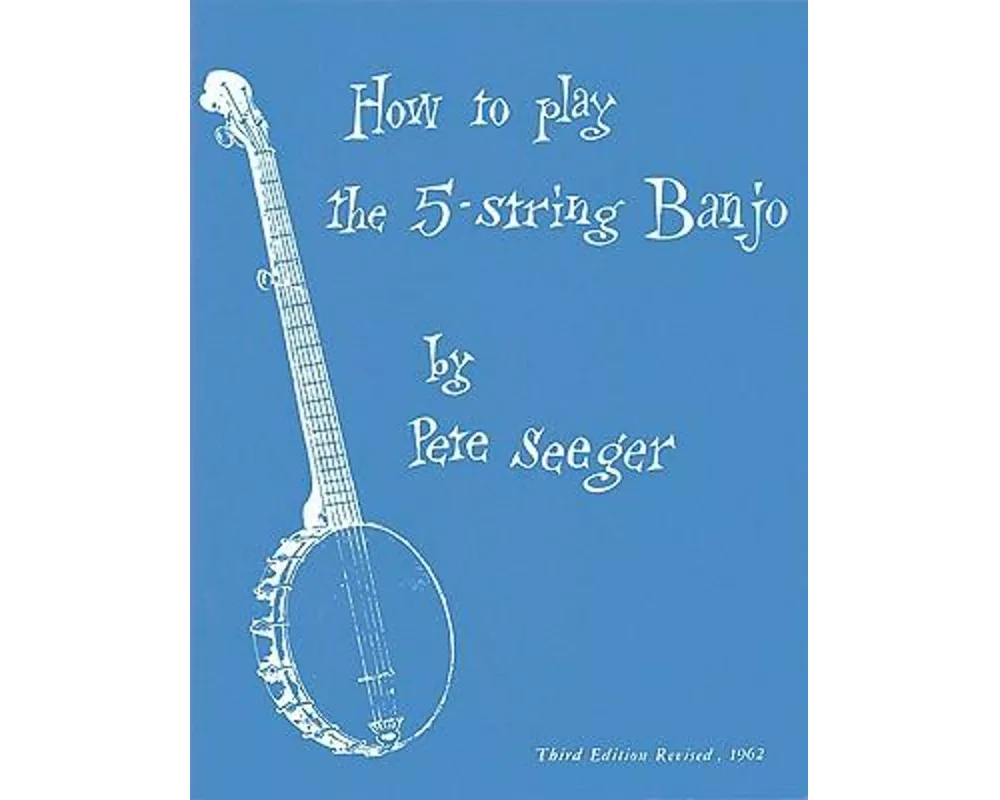 How to Play the 5-String Banjo: Third Edition - Basic Manual Banjo Book - Banjo Music Guide with Melodies, Lyrics, Solos in Standard Form and Tabs