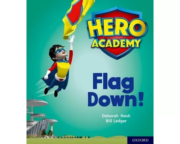 Hero Academy: Oxford Level 4, Light Blue Book Band: Flag Down!
