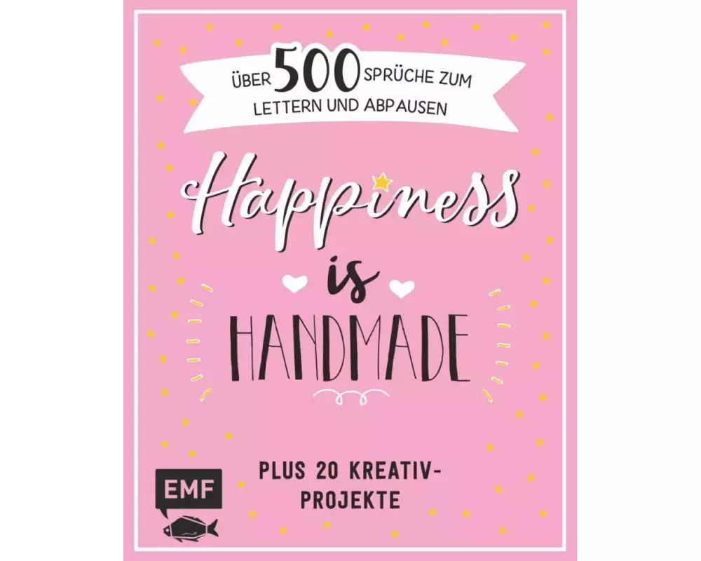 Happiness is handmade – über 500 Sprüche, Zitate und Weisheiten zum Lettern und Abpausen