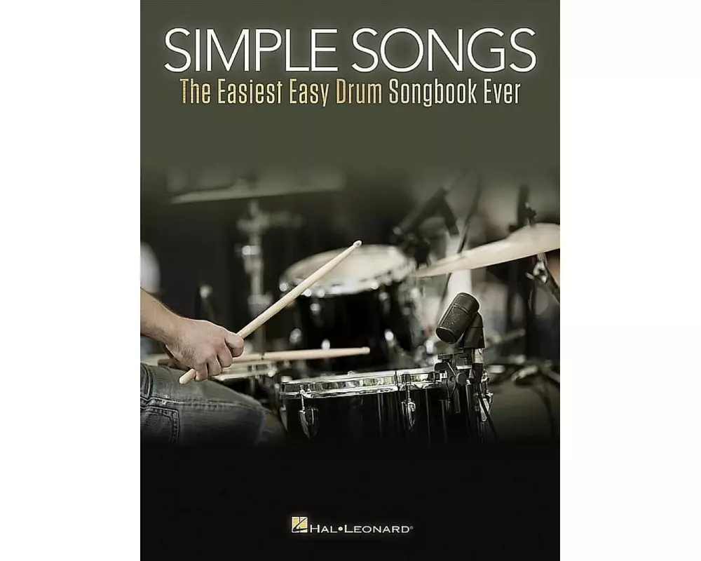 Simple Songs: The Easiest Easy Drum Songbook Ever Beginner S Drum Sheet Music and Rock Beats - 50 Songs with Drum Kit Legend and Lyrics Cues