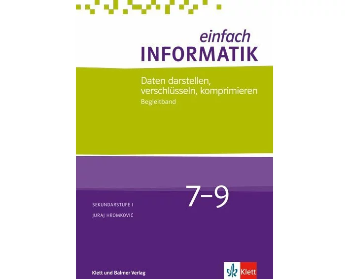 Einfach Informatik / Einfach Informatik 7 ─ 9 Daten darstellen, verschlüsseln, komprimieren