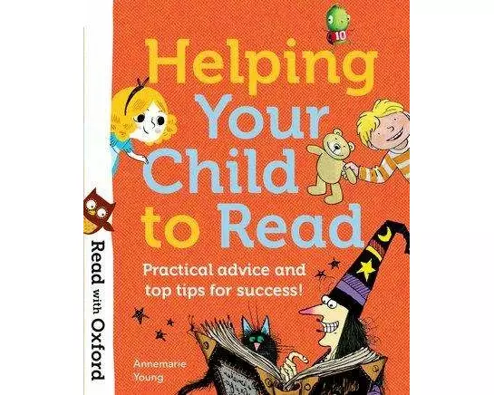 Read with Oxford: Helping Your Child to Read: Practical advice and top tips!
