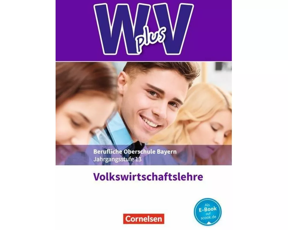 W plus V - Wirtschaft für Fachoberschulen und Höhere Berufsfachschulen - VWL - FOS/BOS Bayern - Jahrgangsstufe 13