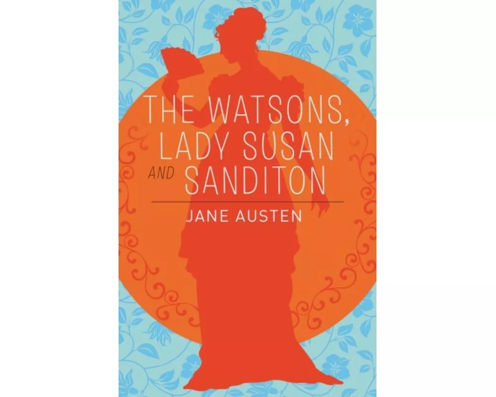 The Watsons, Lady Susan & Sanditon