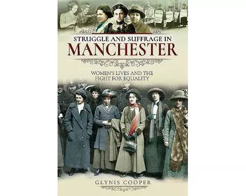 Struggle and Suffrage in Manchester