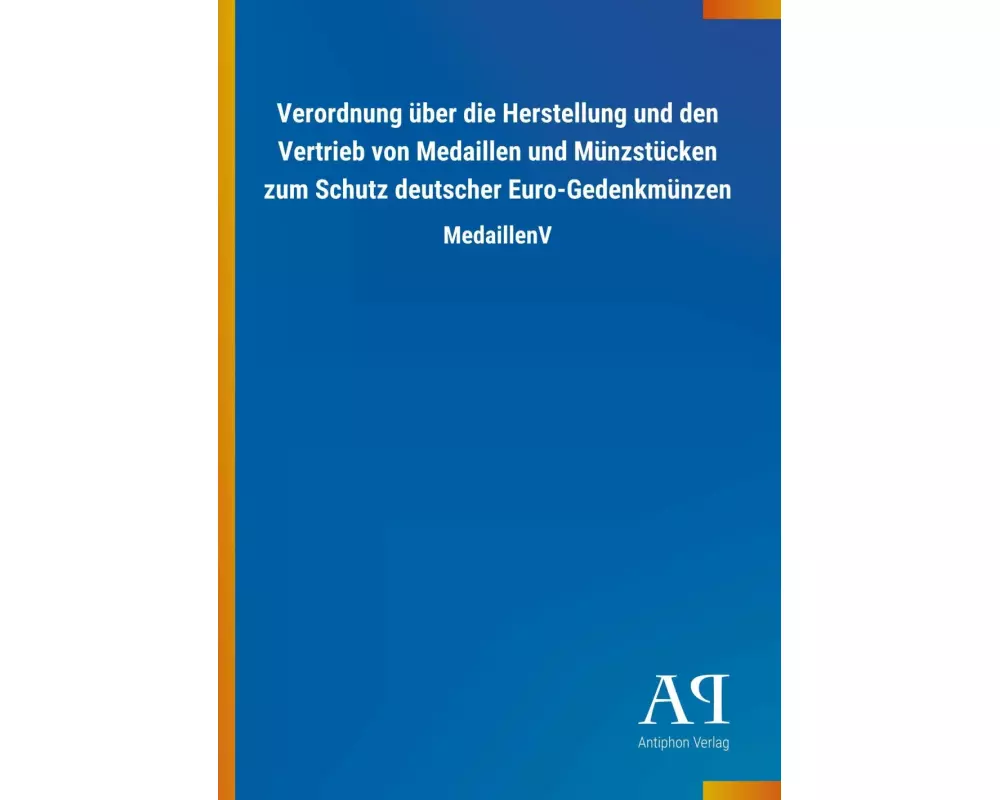 Verordnung über die Herstellung und den Vertrieb von Medaillen und Münzstücken zum Schutz deutscher Euro-Gedenkmünzen