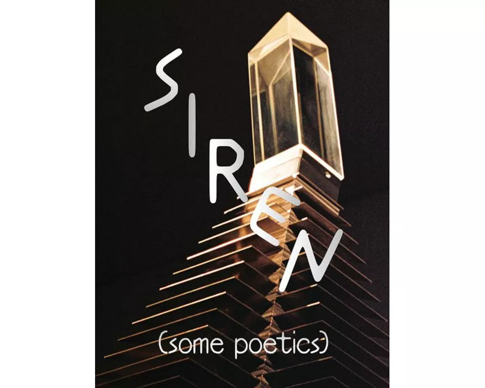 SIREN (Some Poetics)