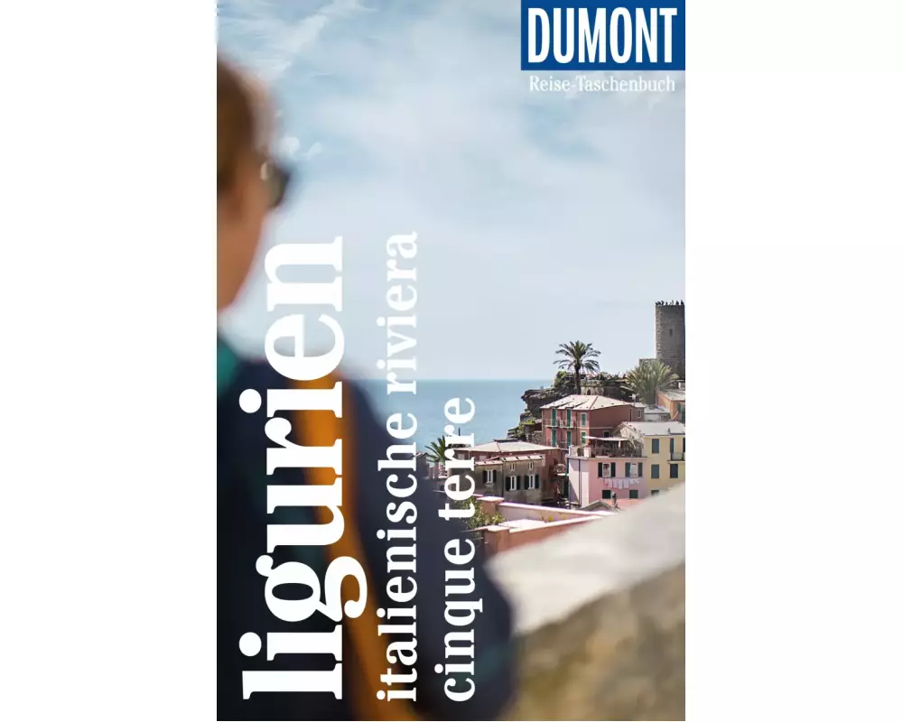 DuMont Reise-Taschenbuch Reiseführer Ligurien, Italienische Riviera, Cinque Terre