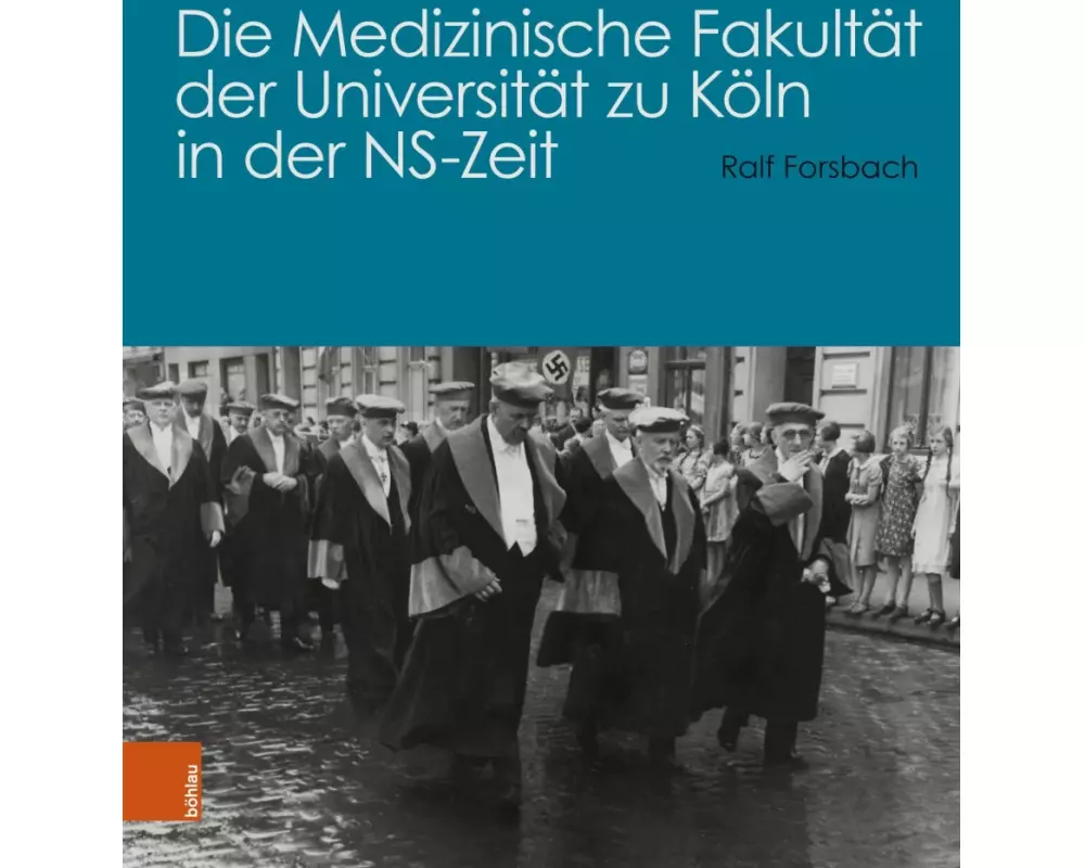 Die Medizinische Fakultät der Universität zu Köln in der NS-Zeit