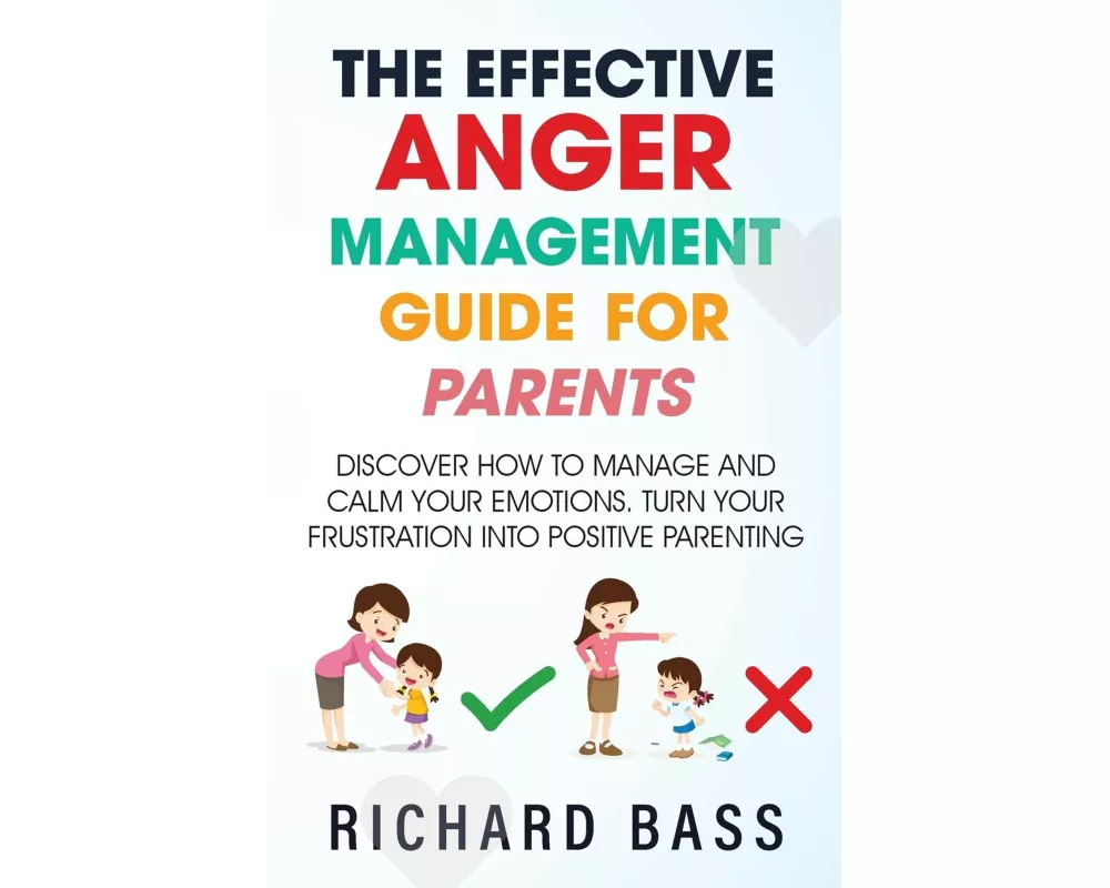 The Effective Anger Management Guide for Parents