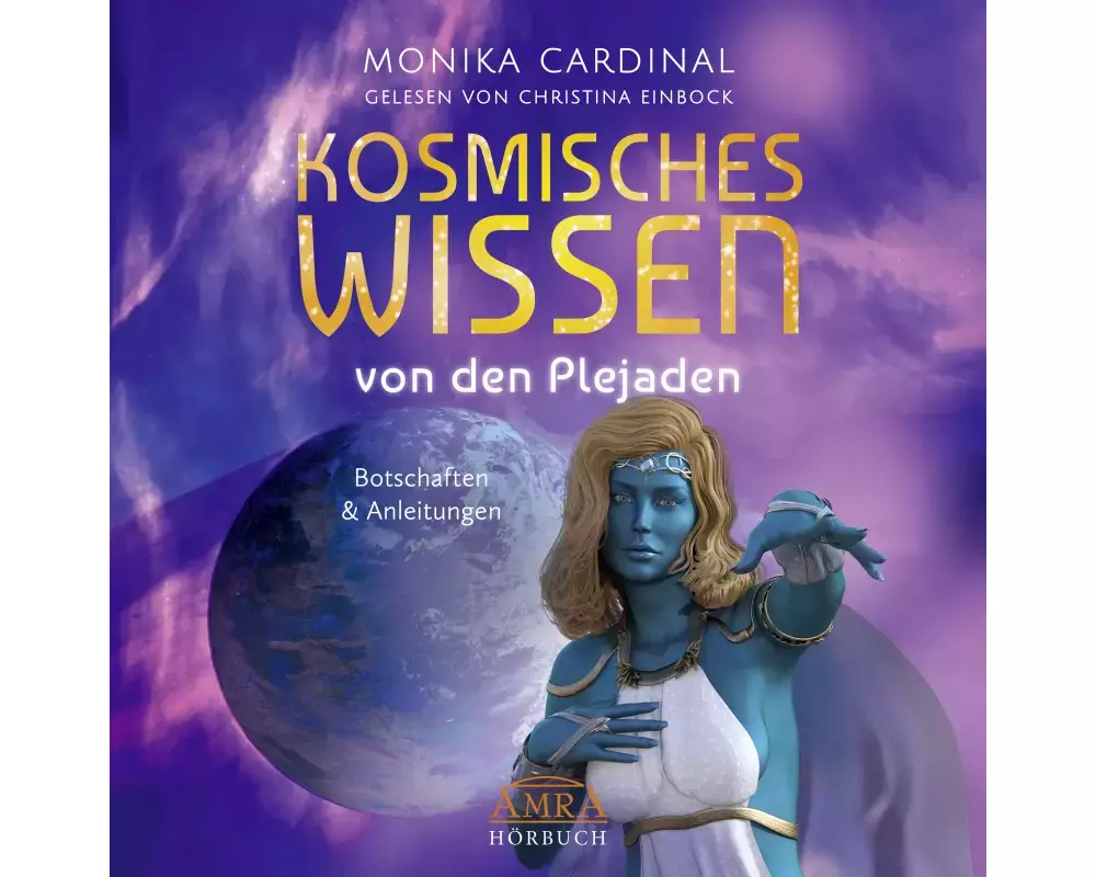 KOSMISCHES WISSEN VON DEN PLEJADEN: Botschaften & Anleitungen der Lichtwesen (Ungekürzte Lesung)