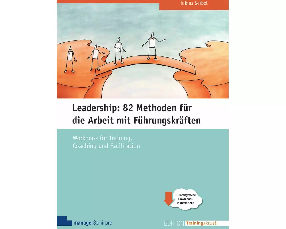 Leadership: 82 Methoden für die Arbeit mit Führungskräften