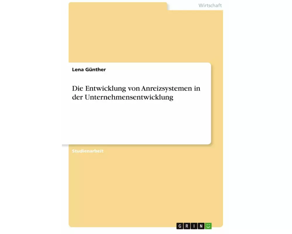 Die Entwicklung von Anreizsystemen in der Unternehmensentwicklung