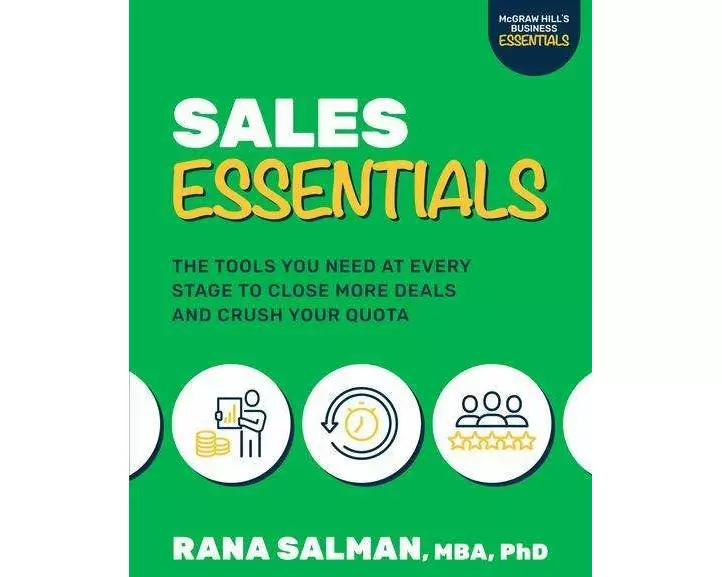 Sales Essentials: The Tools You Need at Every Stage to Close More Deals and Crush Your Quota