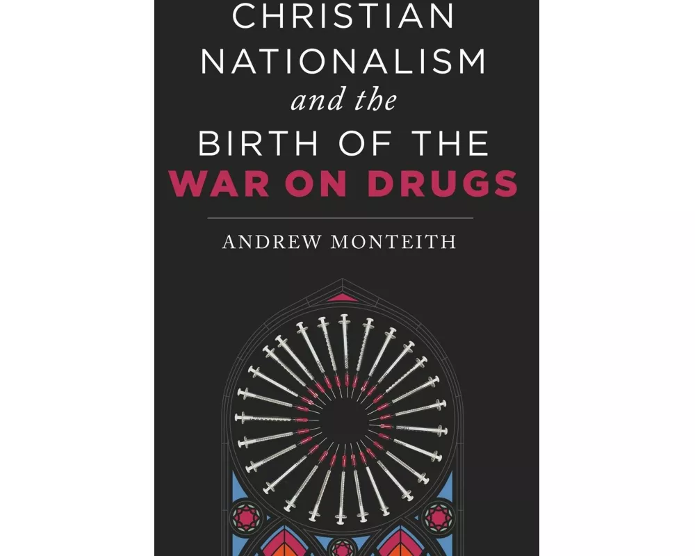Christian Nationalism and the Birth of the War on Drugs