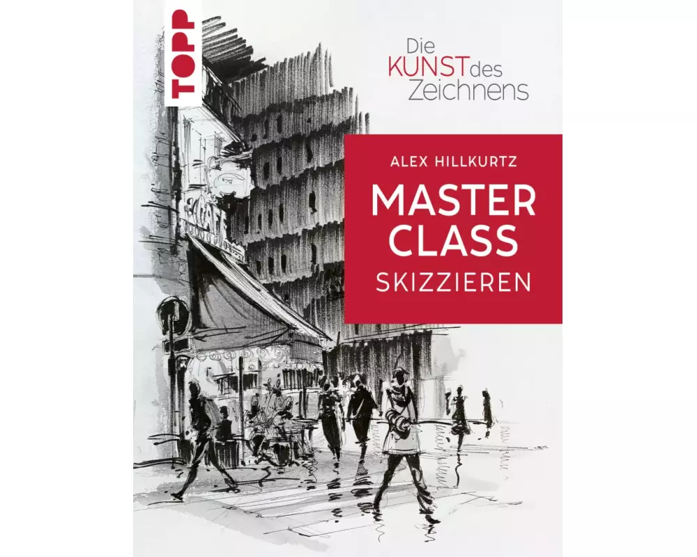 Die Kunst des Zeichnens Masterclass - Skizzieren