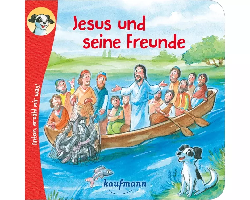 Anton, erzähl mir was! Jesus und seine Freunde