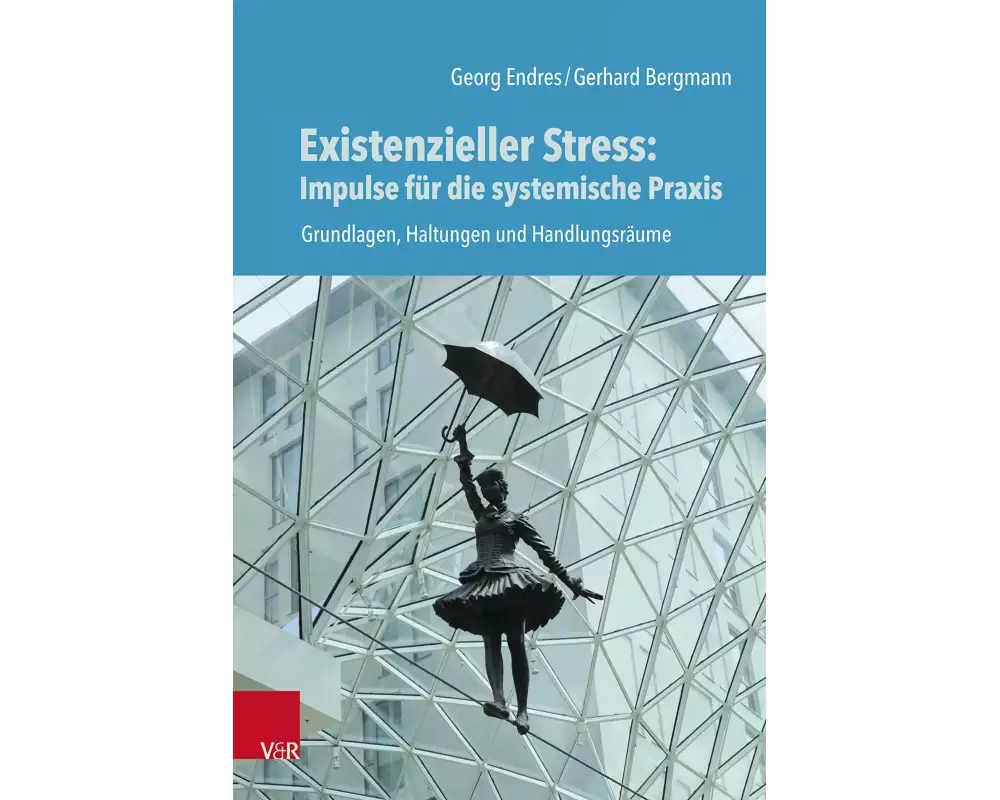 Existenzieller Stress: Impulse für die systemische Praxis