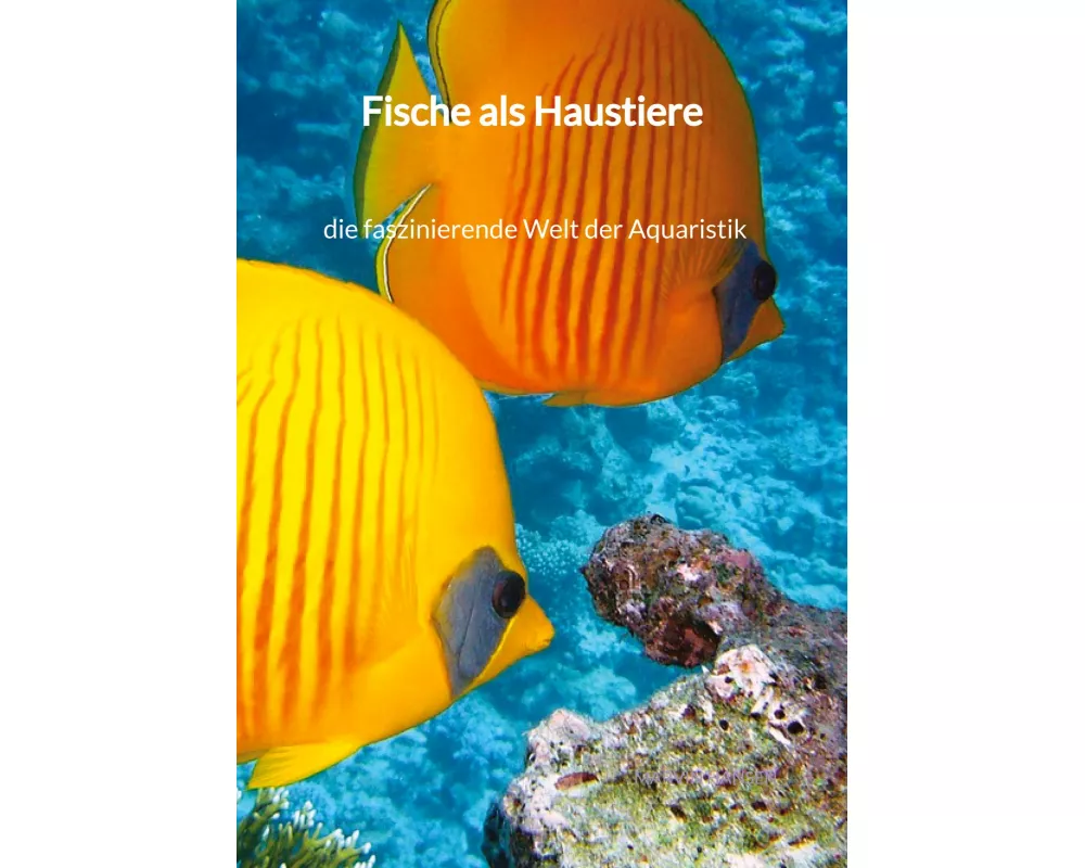 Fische als Haustiere - die faszinierende Welt der Aquaristik