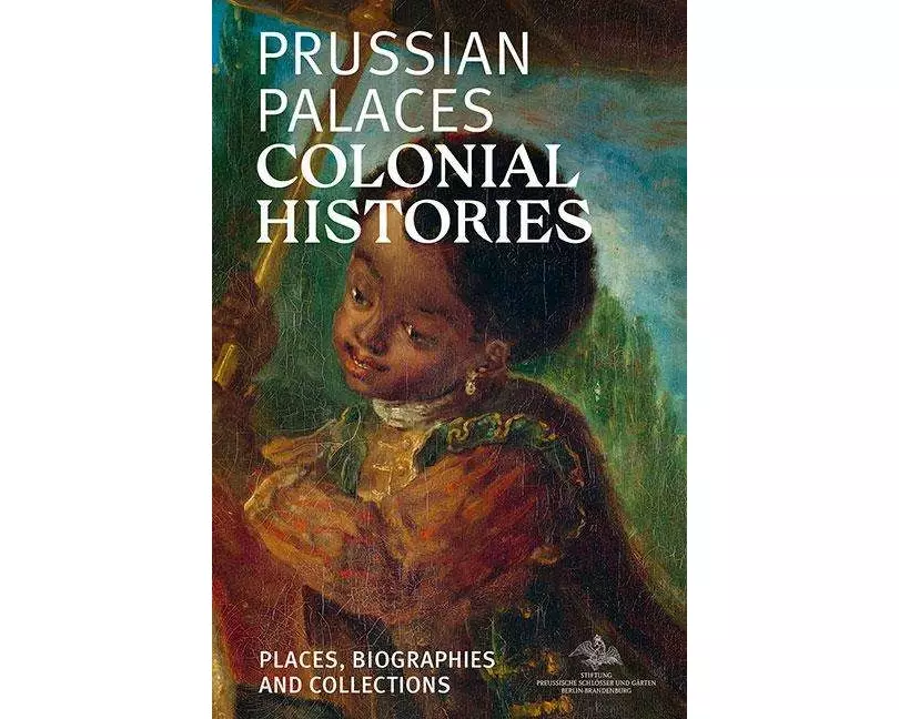 Prussian Palaces. Colonial Histories