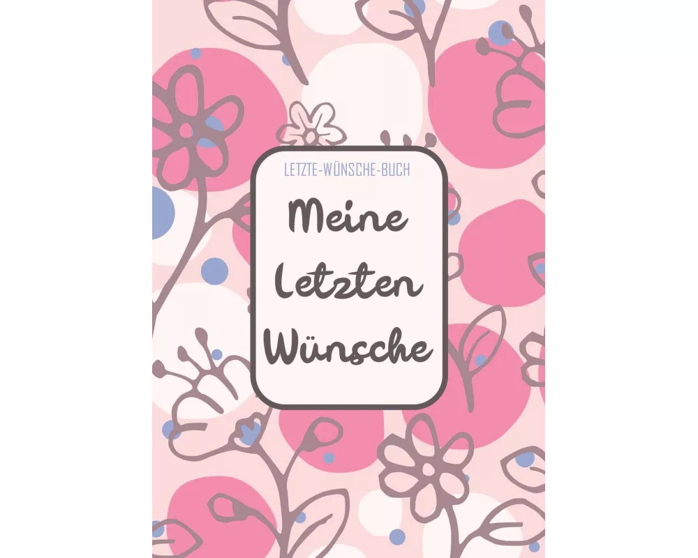Letzte-Wünsche-Buch - Meine Letzten Wünsche