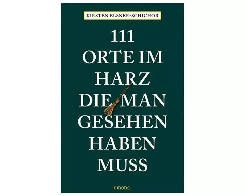 111 Orte im Harz, die man gesehen haben muss