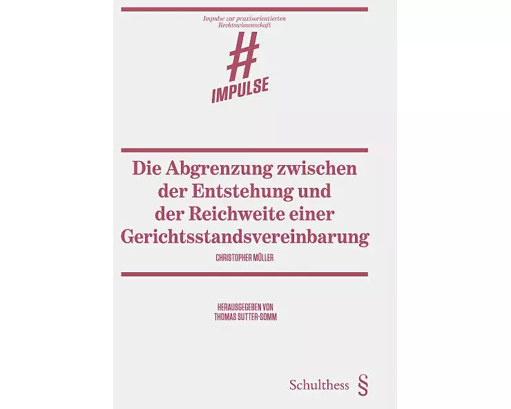 Die Abgrenzung zwischen der Entstehung und der Reichweite einer Gerichtsstandsvereinbarung