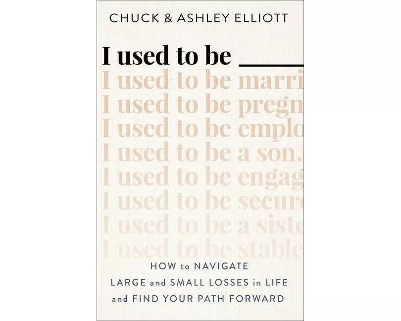I Used to Be ——— – How to Navigate Large and Small Losses in Life and Find Your Path Forward