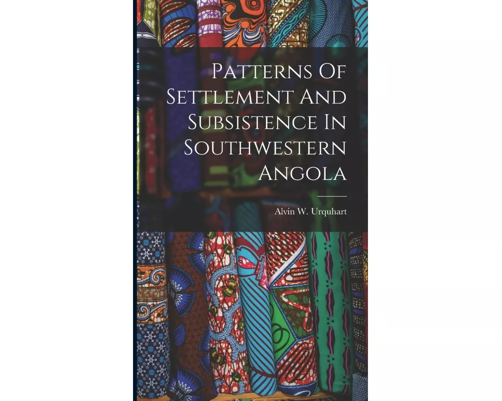 Patterns Of Settlement And Subsistence In Southwestern Angola