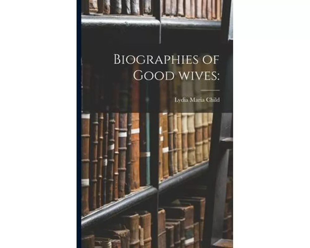 Biographies of Good Wives