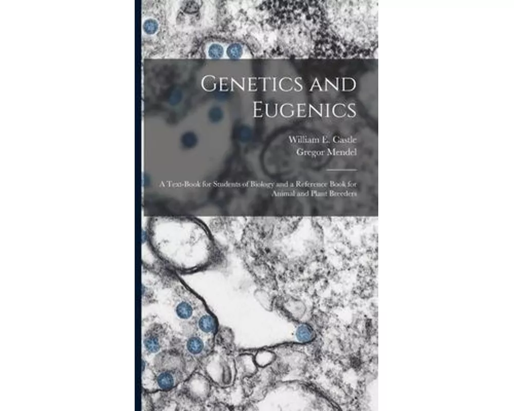 Genetics and Eugenics; a Text-book for Students of Biology and a Reference Book for Animal and Plant Breeders