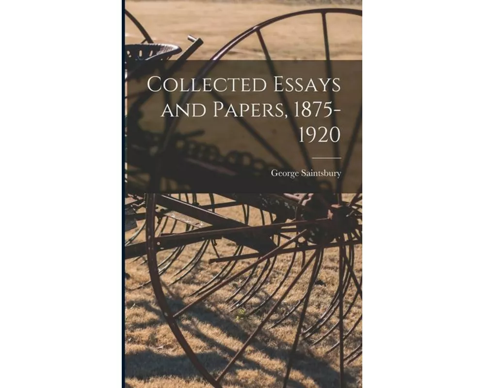 Collected Essays and Papers, 1875-1920