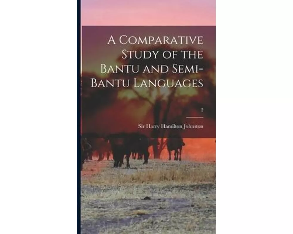 A Comparative Study of the Bantu and Semi-Bantu Languages; 2