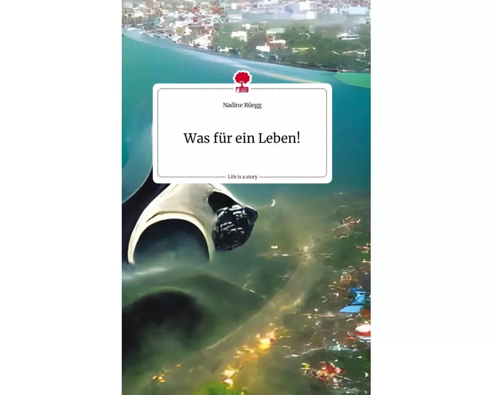 Was für ein Leben! Life is a Story - story.one