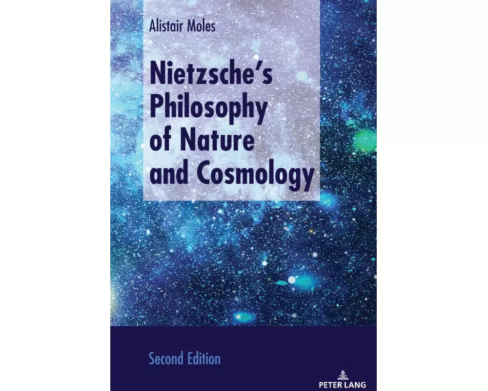 Nietzsche’s Philosophy of Nature and Cosmology