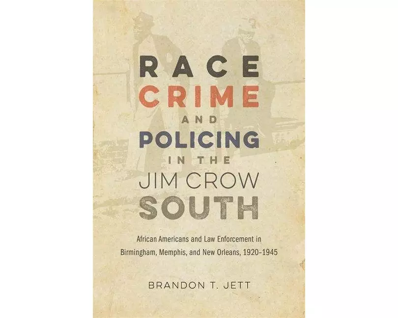 Race, Crime, and Policing in the Jim Crow South