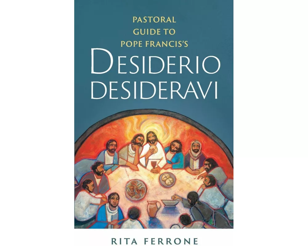 Pastoral Guide to Pope Francis's Desiderio Desideravi