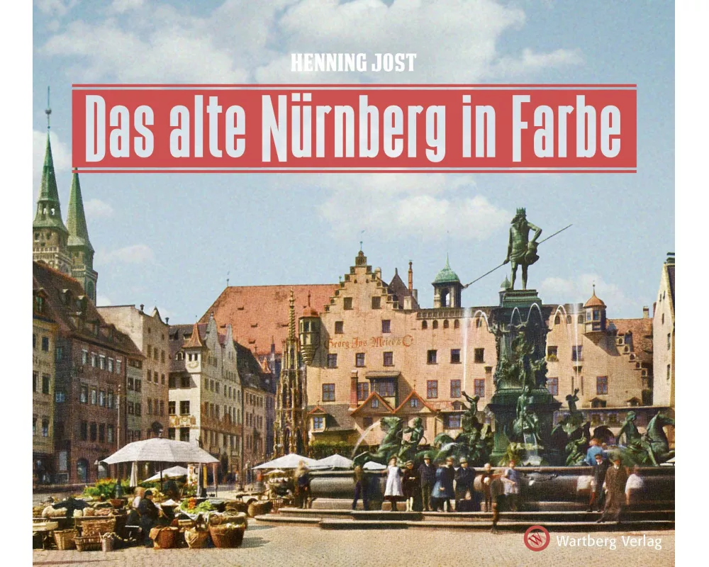Das alte Nürnberg in Farbe