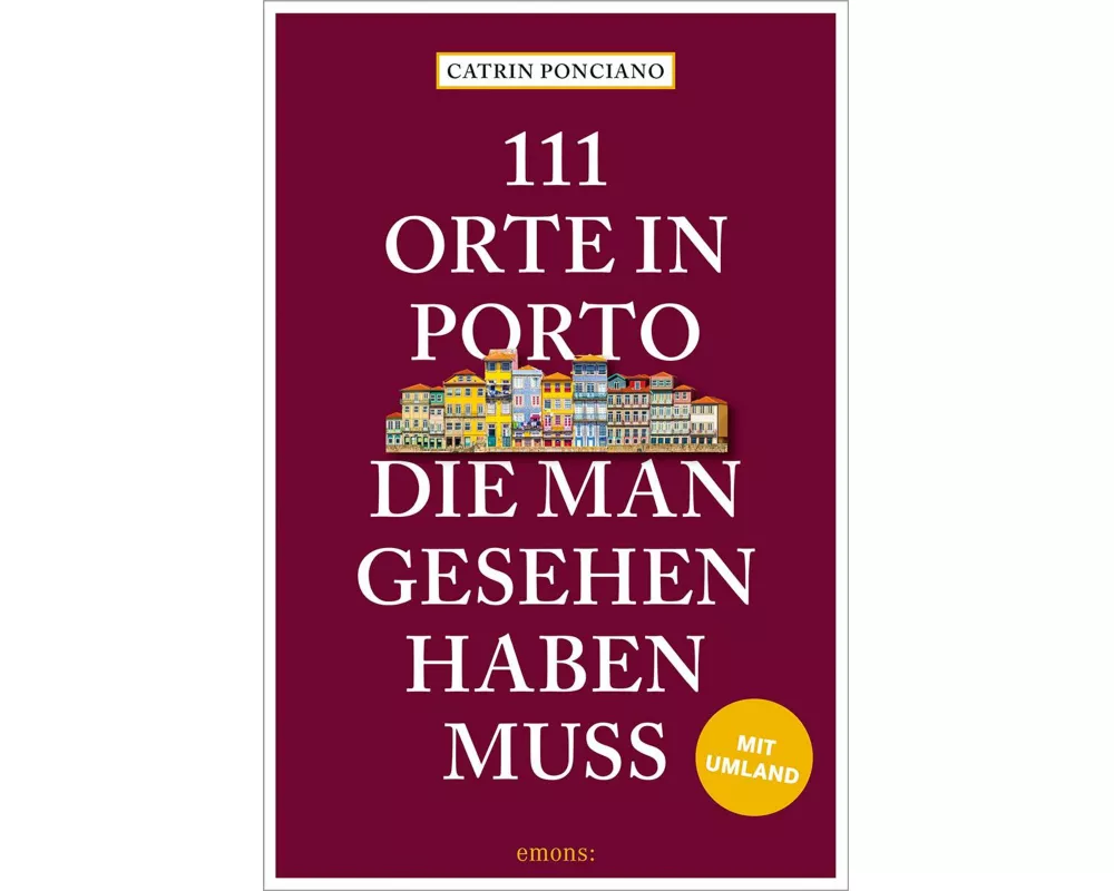 111 Orte in Porto, die man gesehen haben muss
