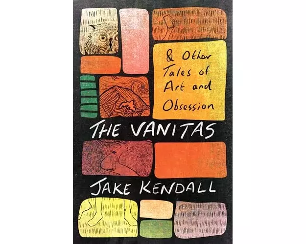 The Vanitas & Other Tales of Art and Obsession