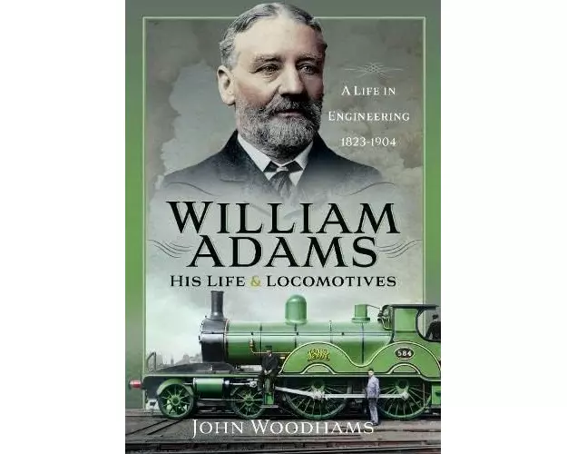 William Adams: His Life and Locomotives