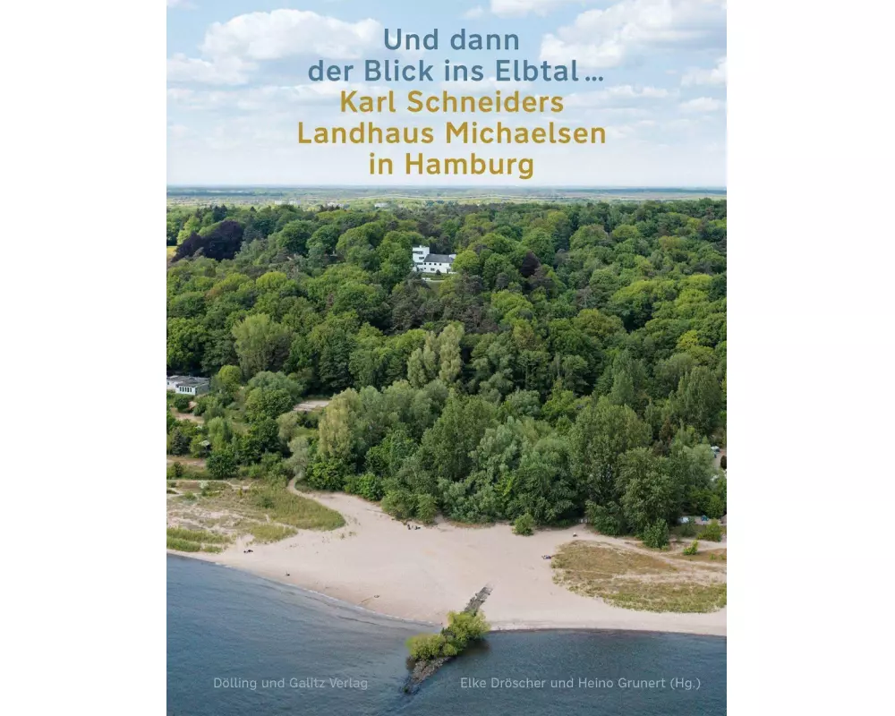 'Und dann der Blick ins Elbtal ...'. Karl Schneiders Landhaus Michaelsen in Hamburg