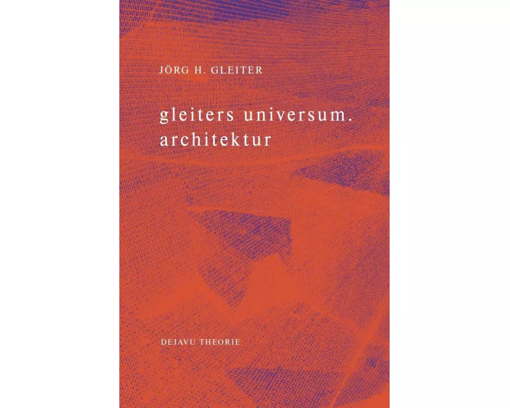 gleiters universum. architektur