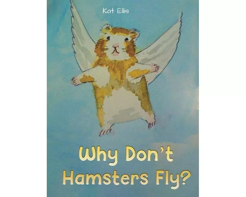 Why Don't Hamsters Fly?