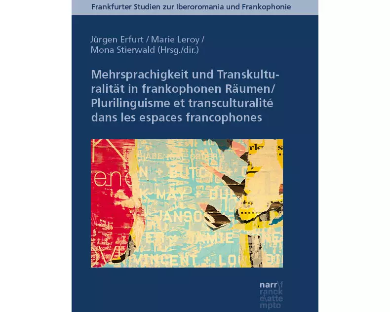 Mehrsprachigkeit und Transkulturalität in frankophonen Räumen: Modelle, Prozesse und Praktiken