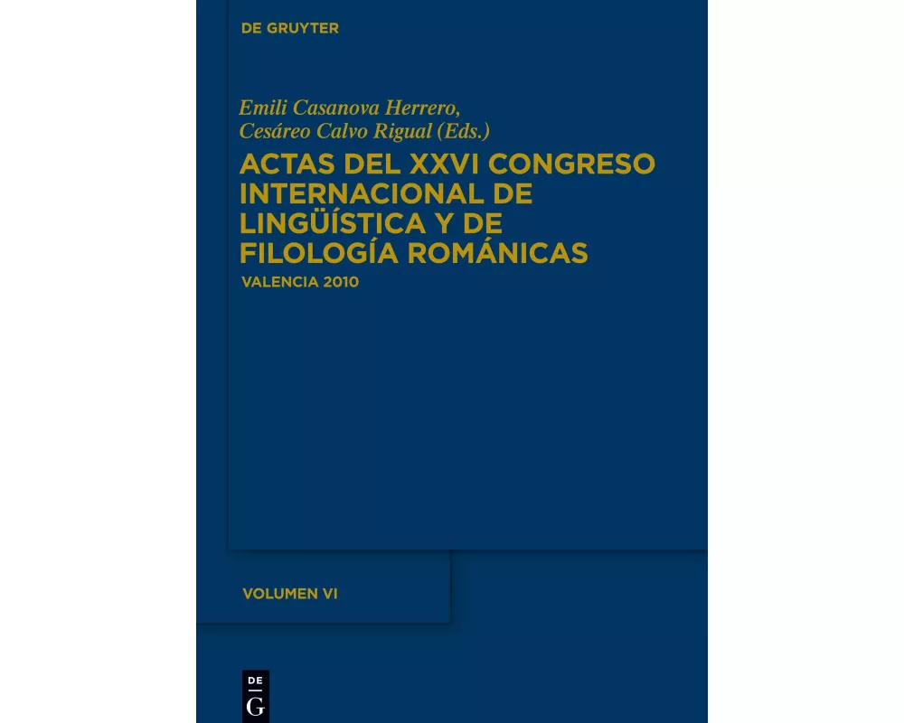 Actas del XXVI Congreso Internacional de Lingüística y de Filología Románicas. Tome VI