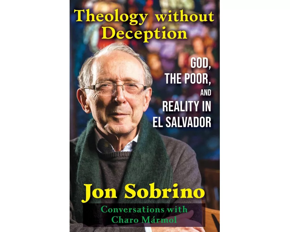 Theology Without Deception: God, the Poor, and Reality in El Salvador